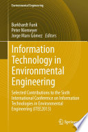Information technology in environmental engineering : selected contributions to the Sixth International Conference on Information Technologies in Environmental Engineering (ITEE2013) /