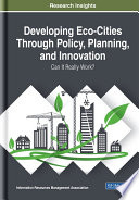 Developing eco-cities through policy, planning, and innovation : can it really work? /
