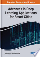Advances in deep learning applications for smart cities /