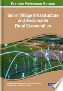 Smart village infrastructure and sustainable rural communities /
