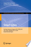 Smart Cities : First Ibero-American Congress, ICSC-CITIES 2018, Soria, Spain, September 26-27, 2018, Revised Selected Papers /