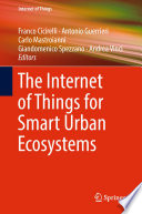 The Internet of Things for Smart Urban Ecosystems /