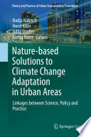 Nature-Based Solutions to Climate Change Adaptation in Urban Areas : Linkages between Science, Policy and Practice /