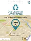 Our changing environment. STEM road map for elementary school /