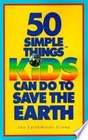 50 simple things kids can do to save the earth /