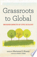 Grassroots to global : broader impacts of civic ecology /