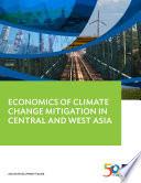 Economics of climate change mitigation in Central and West Asia.