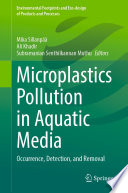 Microplastics Pollution in Aquatic Media : Occurrence, Detection, and Removal /