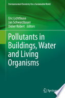 Pollutants in buildings, water and living organisms /
