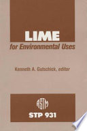 Lime for environmental uses : a symposium sponsored by ASTM Committee C-7 on Lime, Los Angeles, CA, 25 June 1985 /