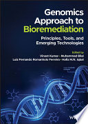 Genomics approach to bioremediation : principles, tools, and emerging technologies /
