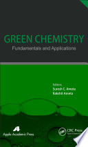 Green chemistry : fundamentals and applications /