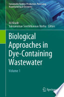 Biological Approaches in Dye-Containing Wastewater : Volume 1 /