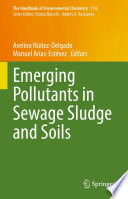 Emerging Pollutants in Sewage Sludge and Soils /