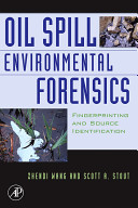 Oil spill environmental forensics : fingerprinting and source identification /
