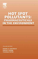 Hot spot pollutants : pharmaceuticals in the environment /