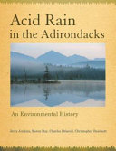 Acid rain in the Adirondacks : an environmental history /