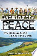 Damming the Peace : the hidden costs of the Site C Dam /