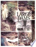 Large dams : learning from the past, looking at the future : workshop proceedings, Gland, Switzerland, April 11-12, 1997 /
