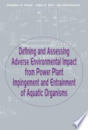 Defining and assessing adverse environmental impact from power plant impingement and entrainment of aquatic organisms /