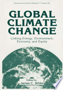 Global climate change : linking energy, environment, economy, and equity /