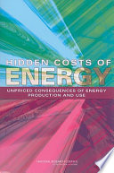 Hidden costs of energy : unpriced consequences of energy production and use /