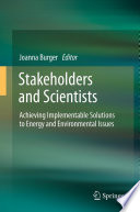 Stakeholders and scientists : achieving implementable solutions to energy and environmental issues /