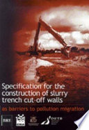 Specification for the construction of slurry trench cut-off walls as barriers to pollution migration.