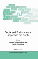 Social and environmental impacts in the North : methods in evaluation of socio-economic and environmental consequences of mining and energy production in the Arctic and Subarctic /