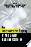 The radiation legacy of the Soviet nuclear complex : an analytical overview /