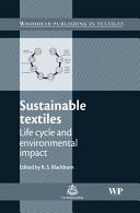 Sustainable textiles : life cycle and environmental impact /