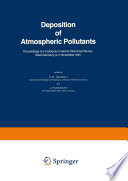 Deposition of atmospheric pollutants : proceedings of a colloquium held at Oberursel/Taunus, West Germany, 9-11 November 1981 /