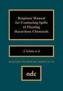 Response manual for combating spills of floating hazardous chemicals /