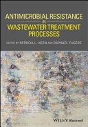Antimicrobial resistance in wastewater treatment processes /