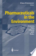 Pharmaceuticals in the environment : sources, fate, effects and risks /