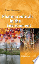 Pharmaceuticals in the environment : sources, fate, effects, and risks /