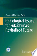 Radiological Issues for Fukushima's Revitalized Future /