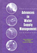 Advances in water supply management : proceedings of the International Conference on Computing and Control for the Water Industry, 15-17 September 2003, London, UK /