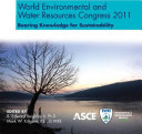 World Environmental and Water Resources Congress 2011 : bearing knowledge for sustainability : proceedings of the 2011 World Environmental and Water Resources Congress, May 22-26, Palm Springs, CA /