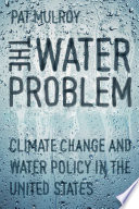 The water problem : climate change and water policy in the United States /