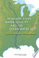 Mississippi river water quality and the Clean Water Act : progress, challenges, and opportunities /