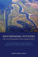 Envisioning futures for the Sacramento-San Joaquin Delta /