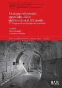 Le acque del passato : opere idrauliche dall'antichità al XX secolo : IV Congresso di Archeologia del Sottosuolo /