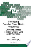 Protecting Danube River basin resources : ensuring access to water quality data and information /