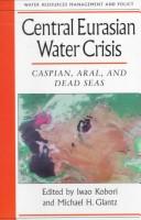 Central Eurasian water crisis : Caspian, Aral, and Dead seas /