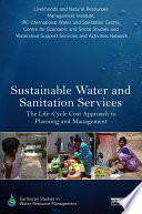 Sustainable water and sanitation services : the life-cycle cost approach to planning and management /