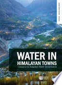 Water in Himalayan towns : lessons for adaptive water governance /