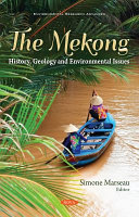 The Mekong : history, geology and environmental issues /