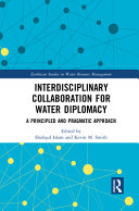 Interdisciplinary collaboration for water diplomacy : a principled and pragmatic approach /