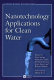 Nanotechnology applications for clean water /